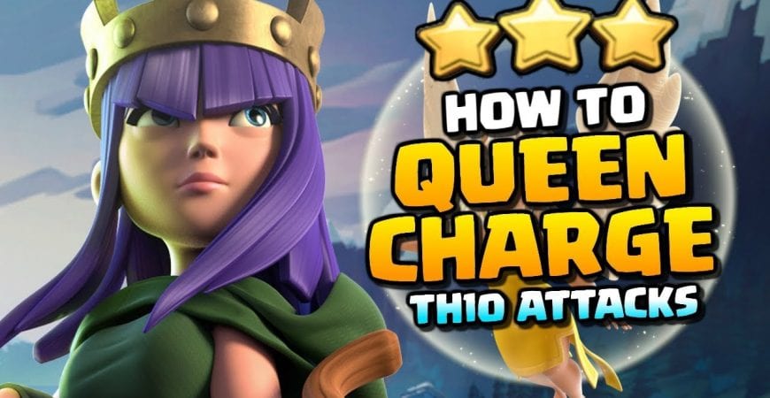 How to QUEEN CHARGE – TH10 Attack Strategy