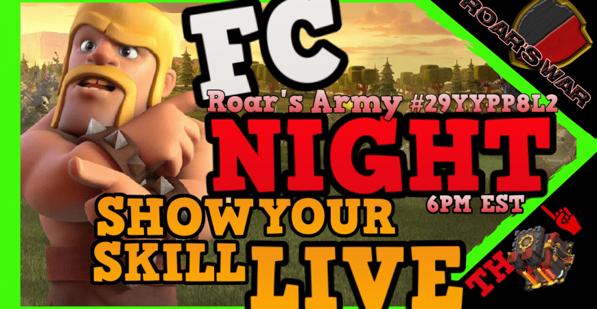FC Night Th10 to Th12 Show your Skill Live 6pm EST @RoarsWar