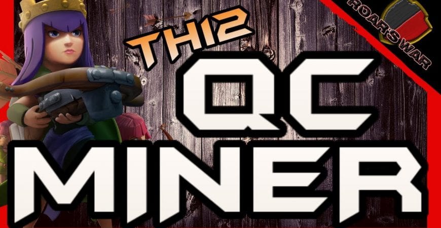 QUEEN CHARGE IS OP | TH12 QC Miner | Clash of Clans by Roar’s War