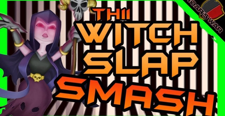 Witch Slap SMASH TH11 | Clash of Clans by Roar’s War