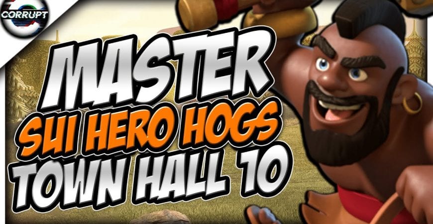 TH10 Sui Hero Mass Hogs Guide – TH10 Attack Strategy | Clash of Clans by CorruptYT