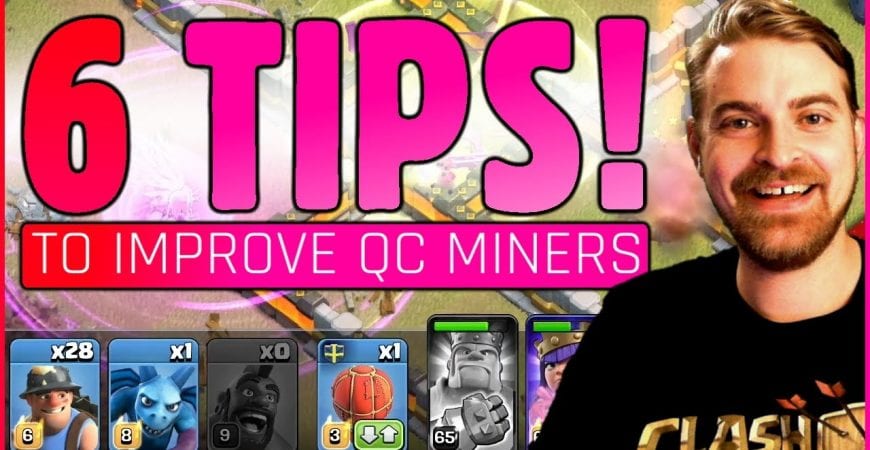 6 TIPS on How YOU Can IMPROVE YOUR QC Miners Attacks!@Pshyco_CoC