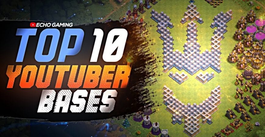 Top 10 YouTuber Bases in Clash of Clans by ECHO Gaming