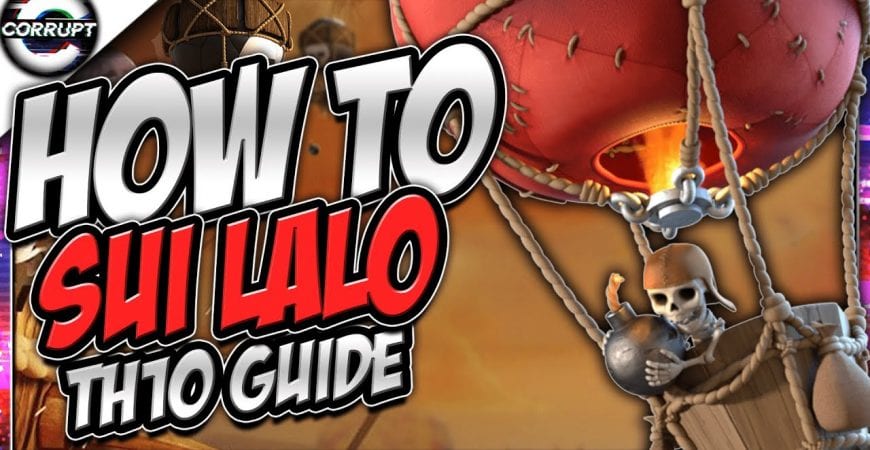 TH10 Sui Lalo Attack Strategy Guide – BEST TH10 Attack Strategy 2019 – Clash of Clans by CorruptYT