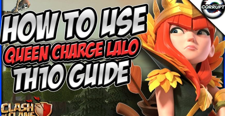 How to Use TH10 Queen Charge Lalo – BEST TH10 Attack Stratey in Clash of Clans by CorruptYT