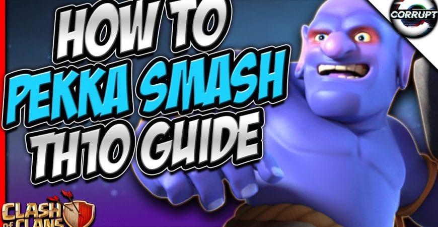 How to Use TH10 Pekka Smash | Pekka Smash Breakdown Guide | Clash of Clans by CorruptYT
