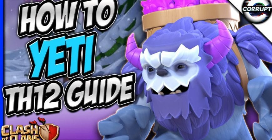 How to Use the Yeti at TH12 | TH12 Yeti Breakdown Guide | Clash of Clans by CorruptYT