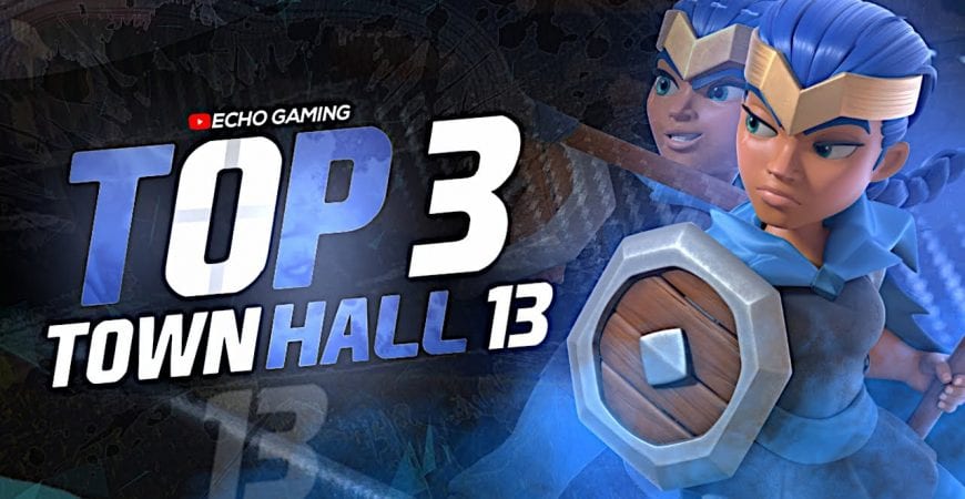 Top 3 Best New Town Hall 13 Attacks Clash of Clans by ECHO Gaming