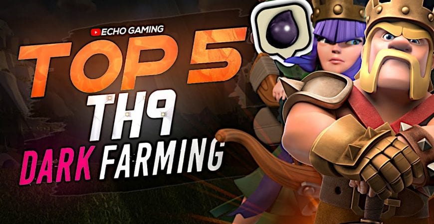 Top 5 Best Town Hall 9 Dark Farming Strategies in Clash of Clans by ECHO Gaming