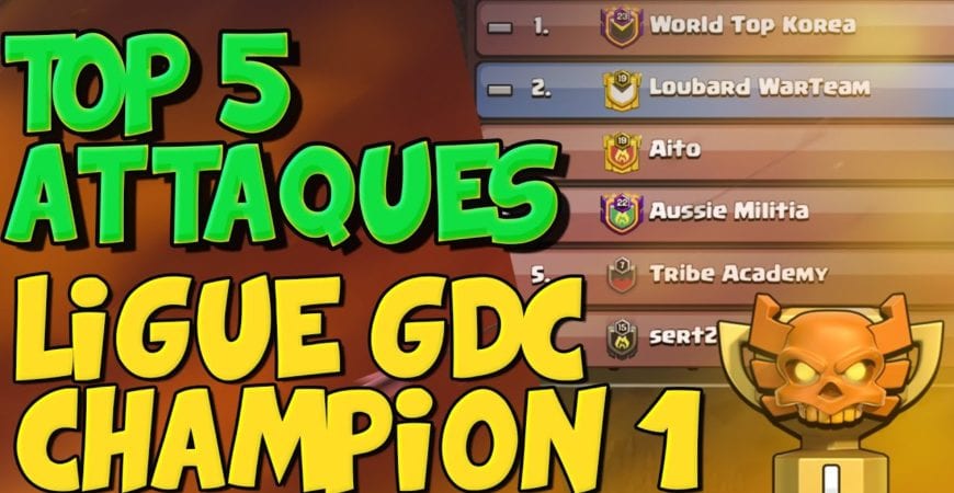 TOP 5 Attaques Fr en Ligue de GDC en Champion 1 – Clash of Clans by gouloulou coc