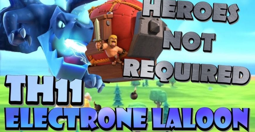 LOW HEROES or MAX, DOESNT MATTER! TH11 ELECTRONE LAVALOON and 3 STAR IN WAR EASY! Best TH11 Attack by Clash with Eric – OneHive
