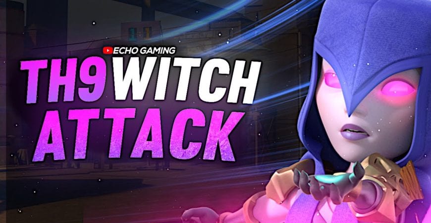 Be the BEST TH9 in Your Clan with Witches by ECHO Gaming
