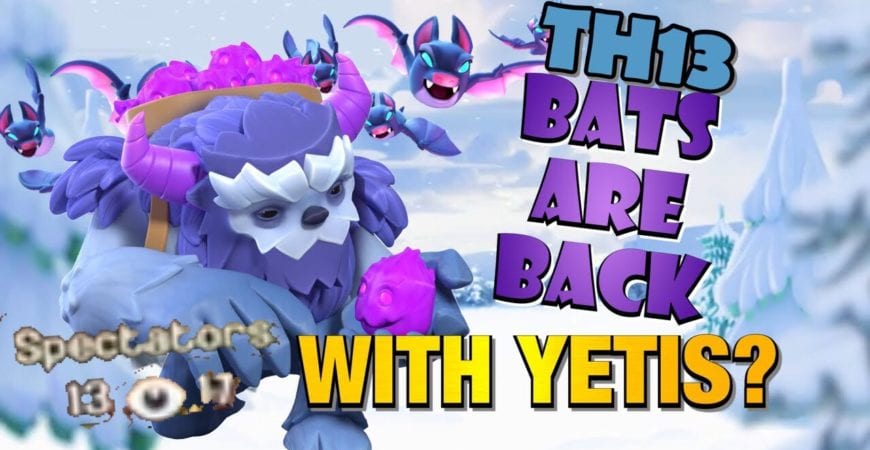 BATS MAKING WAVES AT TH13! TH13 Yeti Bat Attack -Best TH13 Attacks by Clash with Eric – OneHive