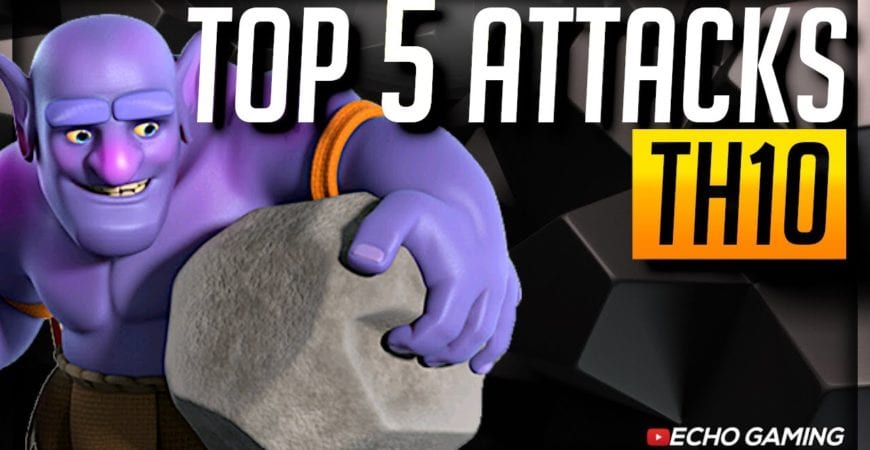 Top 5 BEST Town Hall 10 Attack Strategies- by ECHO Gaming