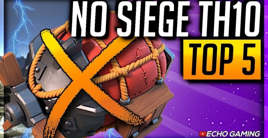 Top 5 Best Town Hall 10 Attacks with NO Siege by ECHO Gaming