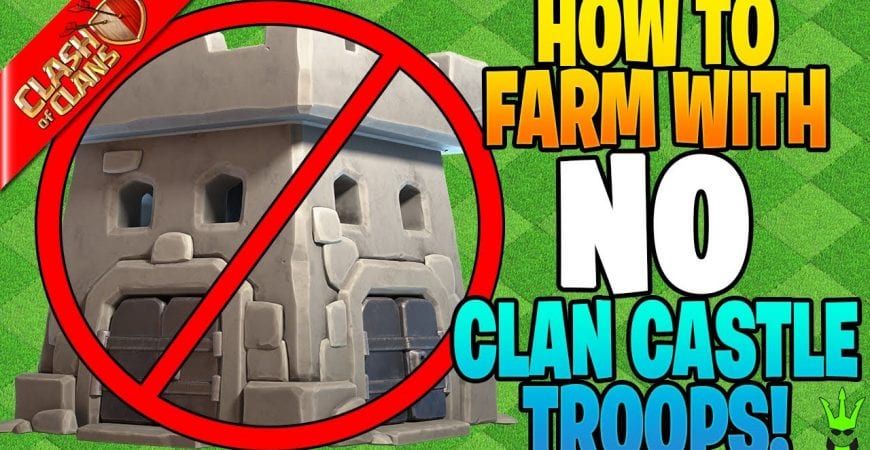 HOW TO FARM WITH NO CLAN CASTLE TROOPS!! by Clash Bashing!!