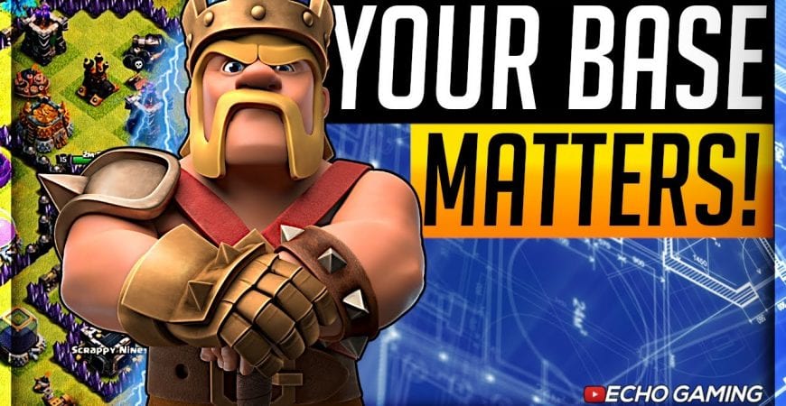 Your Base Totally DOES MATTER in Clash of Clans by ECHO Gaming