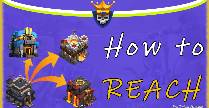 Attacking Higher Town Halls – How to Reach by Irfan Gaming