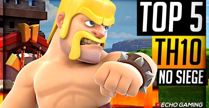 Top 5 Best Town Hall 10 Attacks WITHOUT SIEGE by ECHO Gaming