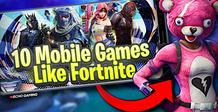 Top 10 Mobile Games Like Fortnite by ECHO Gaming