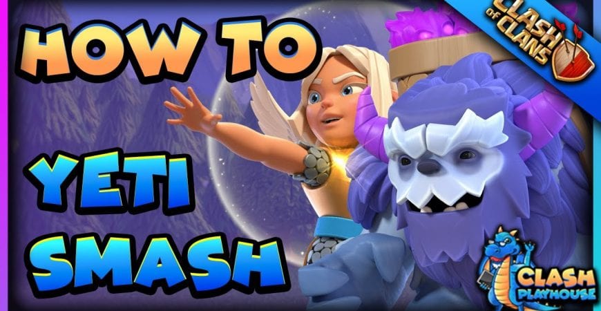 How to Yeti Smash 2021 | Clash of Clans by Clash Playhouse