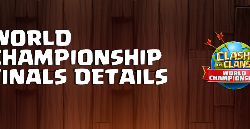 World Championship Finals Details by Clash of Clans