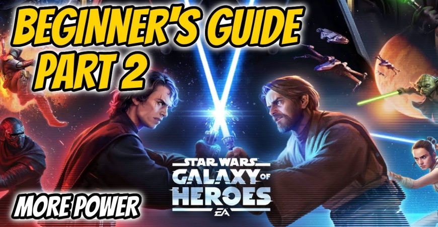 Star Wars Galaxy of Heroes: A Beginner’s Guide Part Two by CGamer76