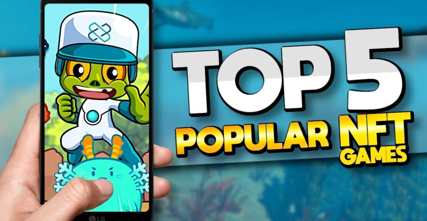 Top 5 most Popular NFT Games Right Now by ECHO Gaming