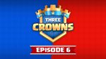 Three Crowns Ep.6 – Una rivincita per le finali mondiali, il quarto vincitore del biglietto d'oro e altro! di Clash Royale Esports