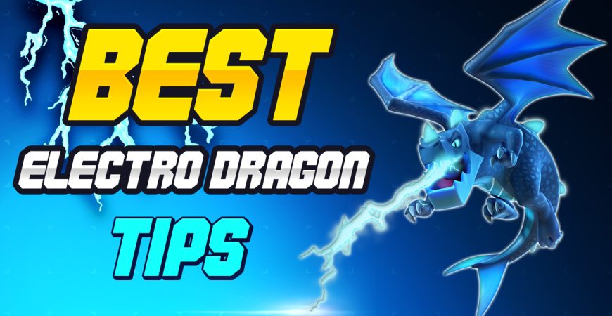 Best Electro Dragon Tips in Clash of Clans